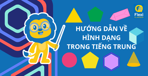 Hướng dẫn về các hình dạng trong tiếng Trung