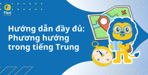 hướng dẫn đầy đủ về phương hướng trong tiếng Trung