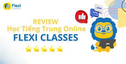 Học tiếng Trung trên Flexi Classes có tốt không?