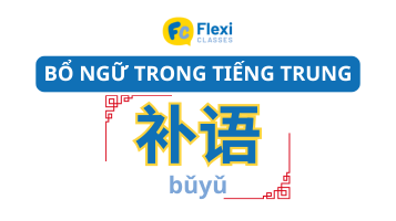 Bổ ngữ trong tiếng Trung: phân loại, cấu trúc và cách dùng