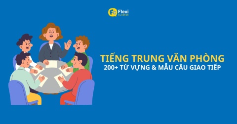 tiếng trung văn phòng: tổng hợp từ vựng và mẫu câu giao tiếp đầy đủ nhất
