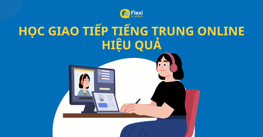 Học giao tiếp tiếng Trung online hiệu quả — người đi làm luyện nói với giáo viên bản ngữ