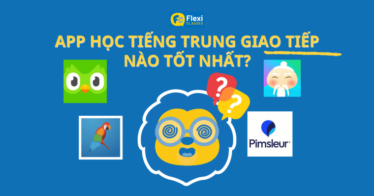 So sánh các app học tiếng Trung giao tiếp phổ biến nhất cho người đi làm
