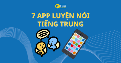 7 app chọn lọc giúp bản cải thiện kỹ năng giao tiếp tiếng Trung