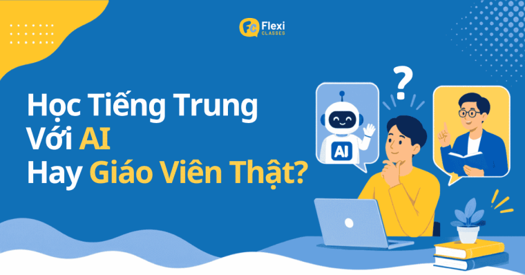 So sánh học tiếng Trung với AI và học với giáo viên người thật cho mục tiêu giao tiếp