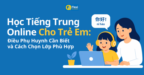 khóa học tiếng Trung online cho trẻ en Flexi Classes