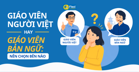So sánh giáo viên người Việt và giáo viên bản ngữ khi học tiếng Trung
