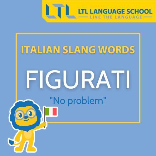 Italian slang words - Figurati