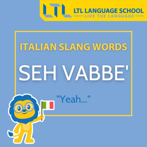 Italian slang words - Seh vabbé