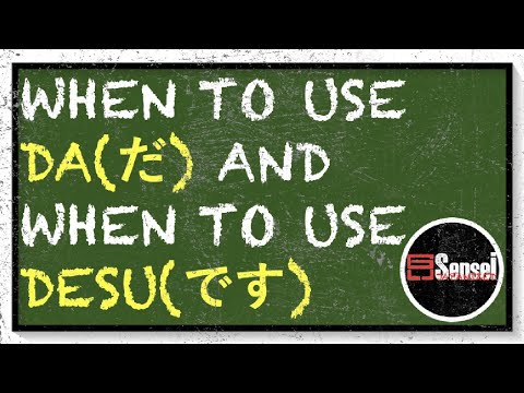 WHEN TO USE DA(だ) OR DESU(です) IN A SENTENCE.