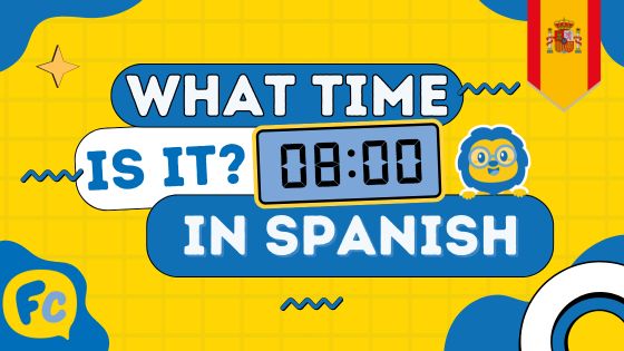 All There Is To Know About Asking What Time Is It in Spanish Thumbnail